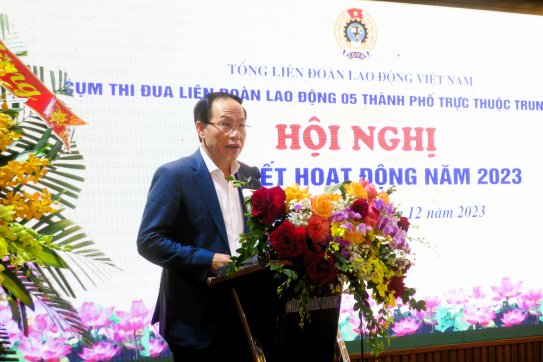 Cụm thi đua Liên đoàn Lao động 5 thành phố trực thuộc Trung ương tổng kết hoạt động năm 2023